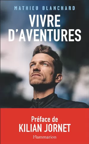 Mathieu Blanchard – Vivre d'aventures